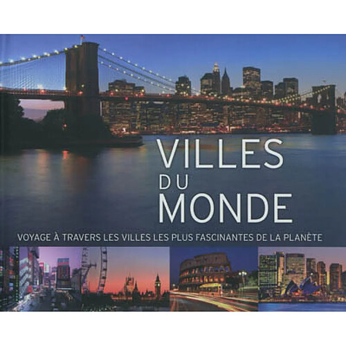 Villes du monde : voyage à travers les villes les plus fascinantes de la planète · Occasion