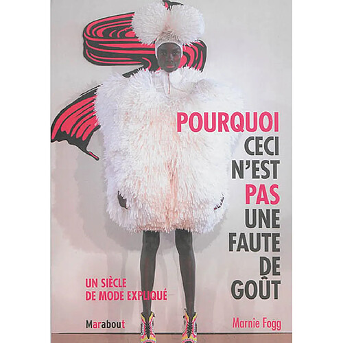 Pourquoi ceci n'est pas une faute de goût : un siècle de mode expliqué · Occasion