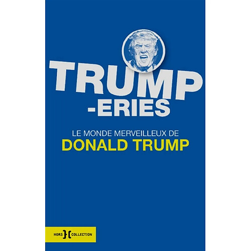 Trump-eries : le monde merveilleux de Donald Trump · Occasion