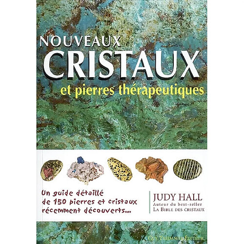Nouveaux cristaux et pierres thérapeutiques : le guide complet de 150 pierres et cristaux récemment découverts · Occasion