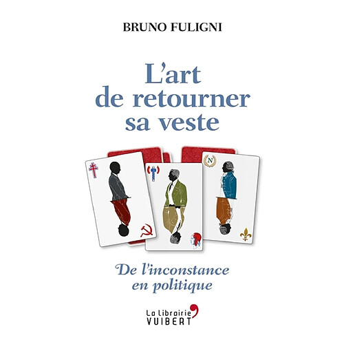L'art de retourner sa veste : de l'inconstance en politique · Occasion