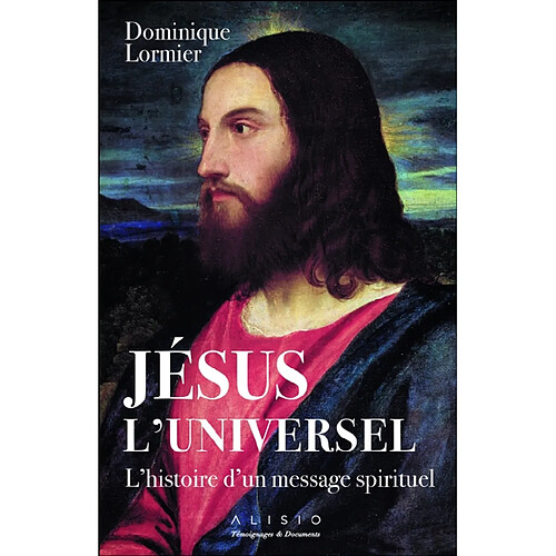 Jésus l'universel : l'histoire d'un message spirituel · Occasion