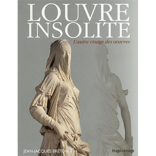 Louvre insolite : l'autre visage des oeuvres · Occasion