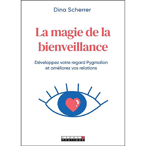 La magie de la bienveillance : développez votre regard Pygmalion et améliorez vos relations · Occasion
