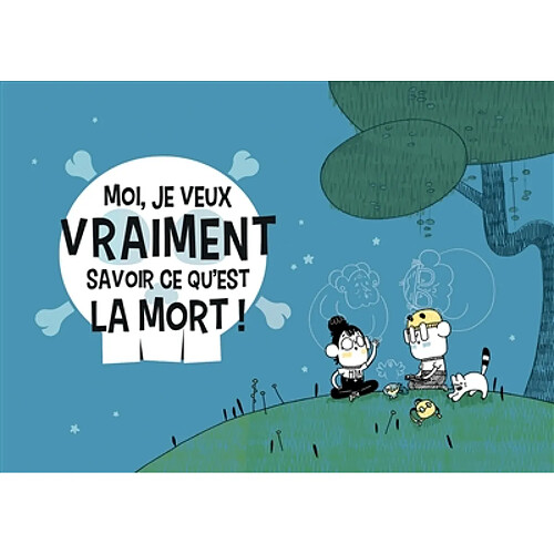 Moi, je veux vraiment savoir ce qu'est la mort ! · Occasion