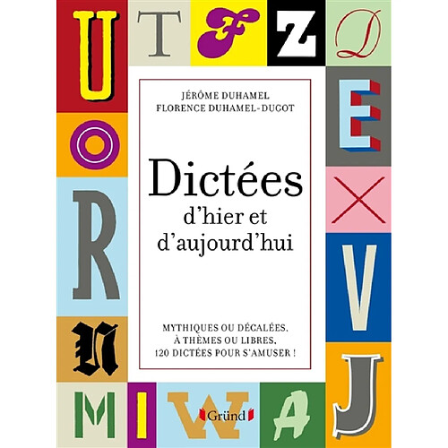 Dictées d'hier et d'aujourd'hui : mythiques ou décalées, à thèmes ou libres, 120 dictées pour s'amuser ! · Occasion