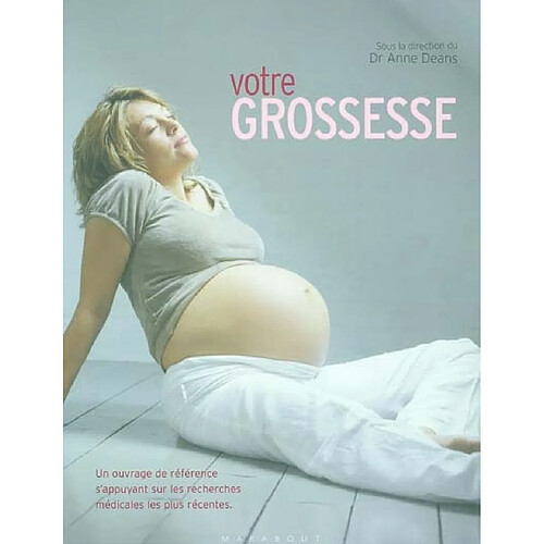 Votre grossesse : un ouvrage de référence s'appuyant sur les recherches médicales les plus récentes · Occasion