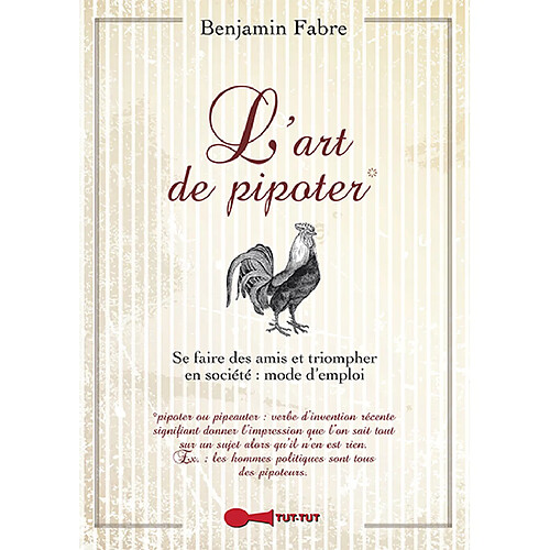 L'art de pipoter ou Comment charmer la terre entière : se faire des amis et triompher en société : mode d'emploi · Occasion