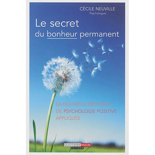 Le secret du bonheur permanent : la nouvelle méthode de psychologie positive appliquée · Occasion