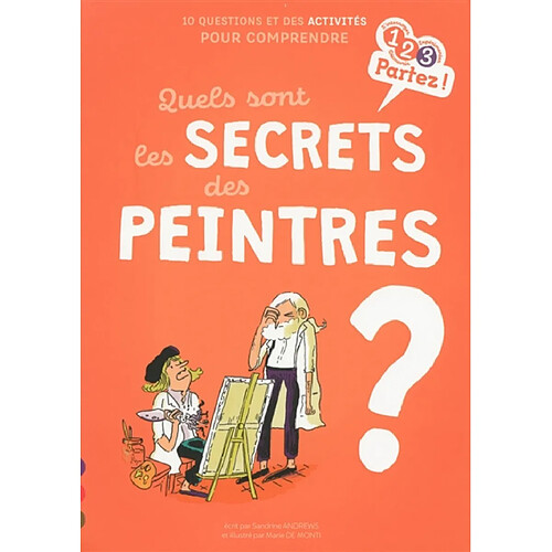Quels sont les secrets des peintres ? : 10 questions et des activités pour comprendre · Occasion