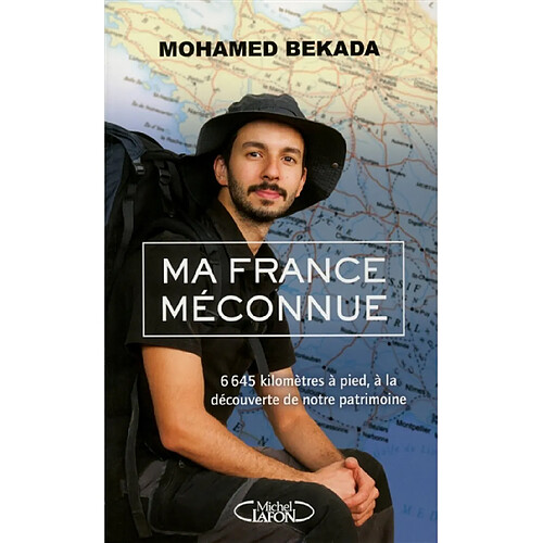 Ma France méconnue : 6.645 kilomètres à pied, à la découverte de notre patrimoine · Occasion
