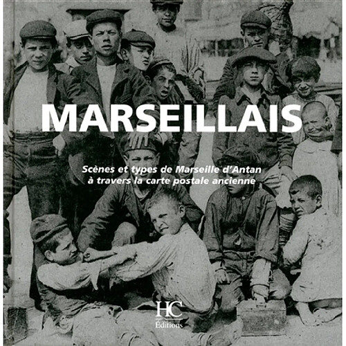 Marseillais : scènes et types de Marseille d'antan à travers la carte postale ancienne · Occasion