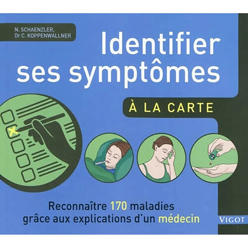Identifier ses symptômes à la carte : reconnaître 170 maladies grâce aux explications d'un médecin · Occasion