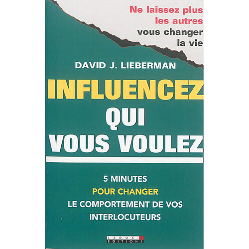 Influencez qui vous voulez : 5 minutes pour changer le comportement de vos interlocuteurs : ne laissez plus les autres vous changer la vie · Occasion