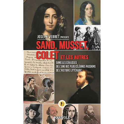 Sand, Musset, Colet et les autres : dans les coulisses de l'une des plus célèbres passions de l'histoire littéraire · Occasion