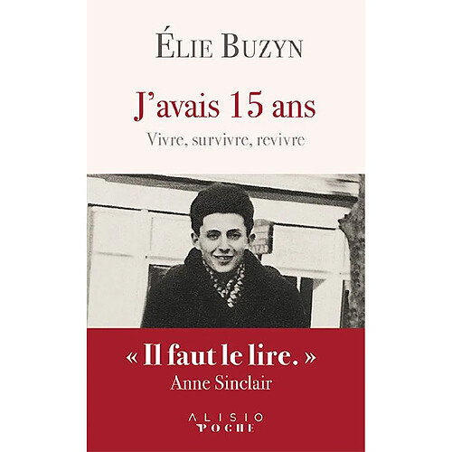 J'avais 15 ans : vivre, survivre, revivre : le récit inspirant d'une vie après Auschwitz · Occasion