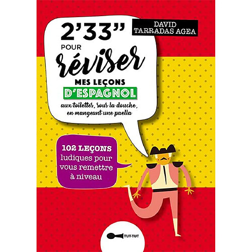 2' 33'' pour réviser mes leçons d'espagnol : aux toilettes, sous la douche, en mangeant une paella : 102 leçons ludiques pour vous remettre à niveau · Occasion