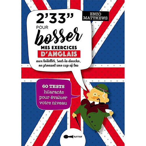 2' 33'' pour bosser mes exercices d'anglais : aux toilettes, sous la douche, en prenant une cup of tea : 60 tests hilarants pour évaluer votre niveau · Occasion
