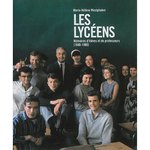 Les lycéens : mémoires d'élèves et de professeurs : 1880-1980 · Occasion