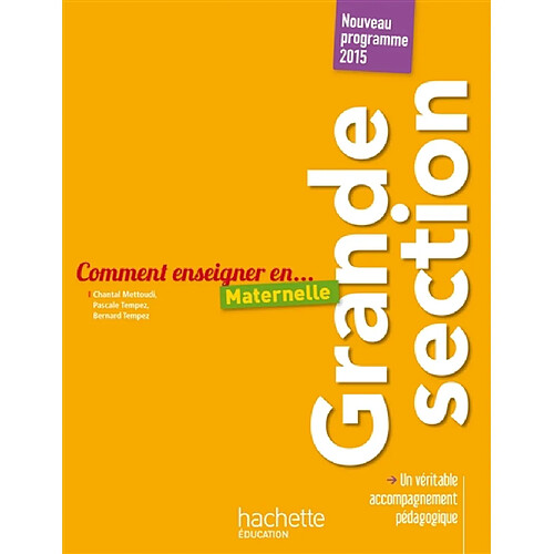 Comment enseigner en... maternelle : grande section : nouveau programme 2015 · Occasion