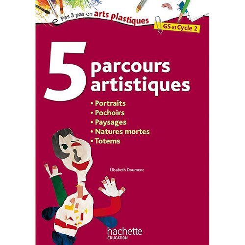 5 parcours artistiques, GS et cycle 2 : portraits, pochoirs, paysages, natures mortes, totems · Occasion