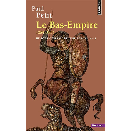 Histoire générale de l'Empire romain. Vol. 3. Le Bas-Empire : 284-395 · Occasion