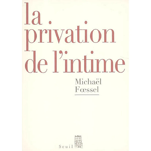 La privation de l'intime : mises en scène politiques des sentiments · Occasion