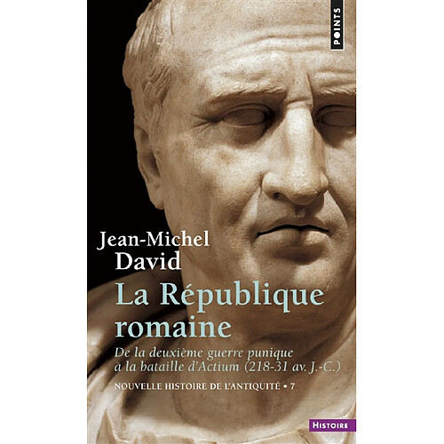 Nouvelle histoire de l'Antiquité. Vol. 7. La République romaine : de la deuxième guerre punique à la bataille d'Actium, 218-31 : crise d'une aristocratie · Occasion