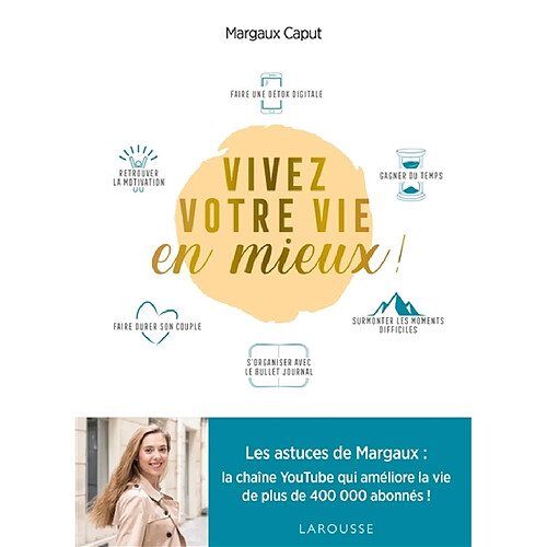 Vivez votre vie en mieux ! : toutes les astuces pour une vie meilleure ! · Occasion