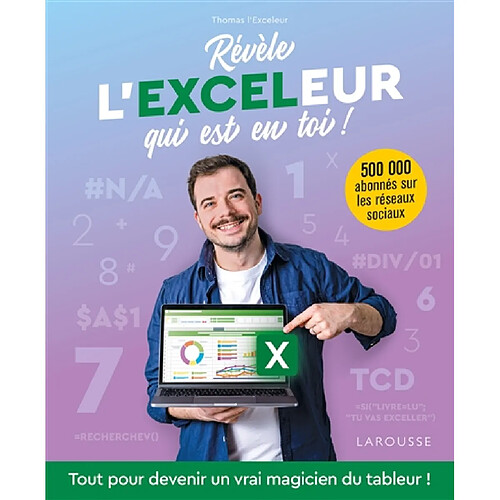 Révèle l'Exceleur qui est en toi ! : tout pour devenir un vrai magicien du tableur ! · Occasion