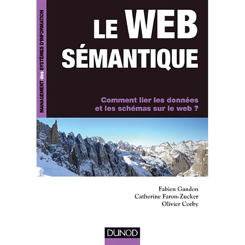 Le Web sémantique : comment lier les données et les schémas sur le Web ? · Occasion