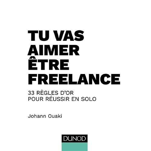 Tu vas aimer être freelance : 33 règles d'or pour réussir en solo · Occasion
