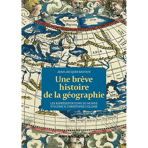 Une brève histoire de la géographie : les représentations du monde d'Ulysse à Christophe Colomb · Occasion