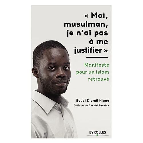 Moi, musulman, je n'ai pas à me justifier : manifeste pour un islam retrouvé · Occasion