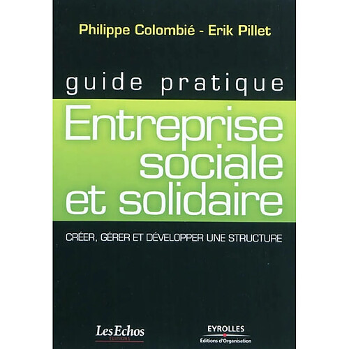 Entreprise sociale et solidaire : créer, gérer et développer une structure · Occasion