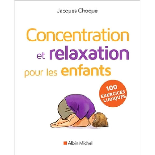 Concentration et relaxation pour les enfants : 100 exercices ludiques à faire à l'école ou à la maison · Occasion