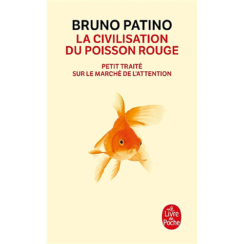 La civilisation du poisson rouge : petit traité sur le marché de l'attention
