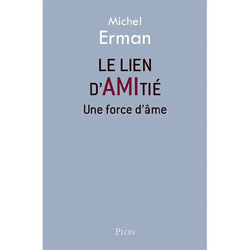 Le lien d'amitié : une force d'âme · Occasion