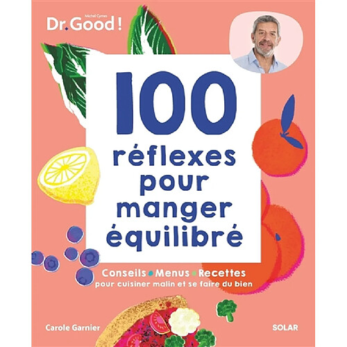 100 réflexes pour manger équilibré : conseils, menus, recettes pour cuisiner malin et se faire du bien · Occasion