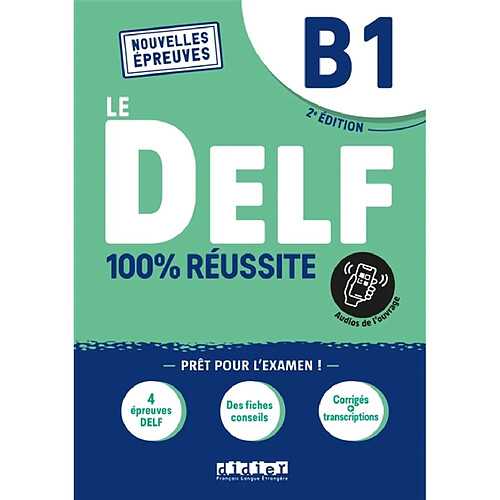 Le DELF B1 : 100 % réussite : nouvelles épreuves