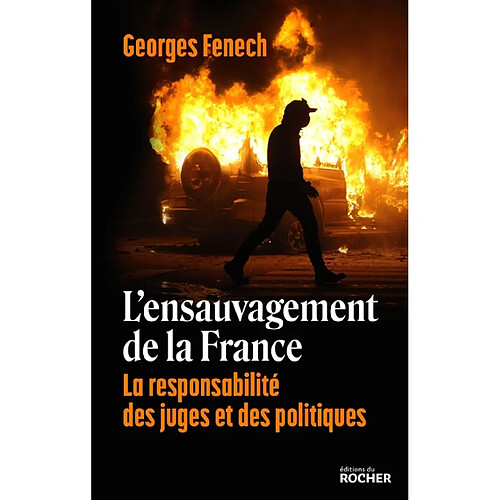 L'ensauvagement de la France : la responsabilité des juges et des politiques · Occasion