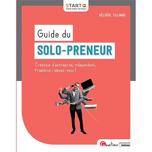 Guide du solo-preneur : créateur d'entreprise, indépendant, free-lance : lancez-vous ! · Occasion