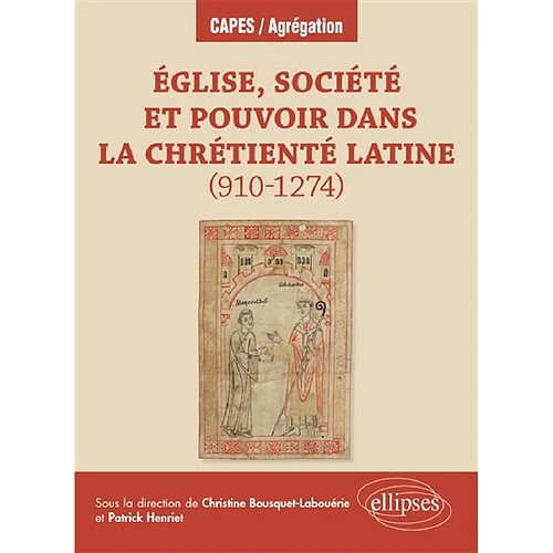 Eglise, société et pouvoir dans la chrétienté latine (910-1274)