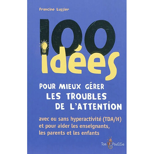 100 idées pour mieux gérer les troubles de l'attention · Occasion
