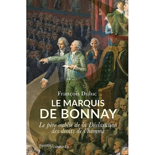 Le marquis de Bonnay : le père oublié de la Déclaration des droits de l'homme · Occasion