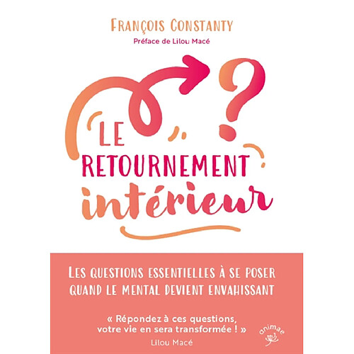 Le retournement intérieur : les questions essentielles à se poser quand le mental devient envahissant · Occasion