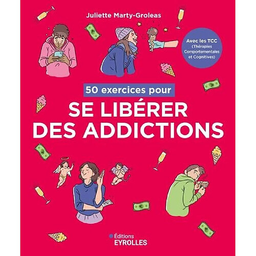 50 exercices pour se libérer des addictions : avec les TCC (thérapies comportementales et cognitives) · Occasion