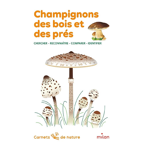 Champignons des bois et des prés : chercher, reconnaître, comparer, identifier · Occasion