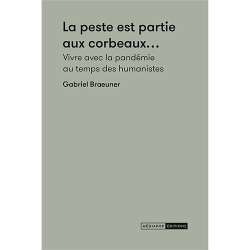 La peste est partie aux corbeaux... : vivre avec la pandémie au temps des humanistes · Occasion