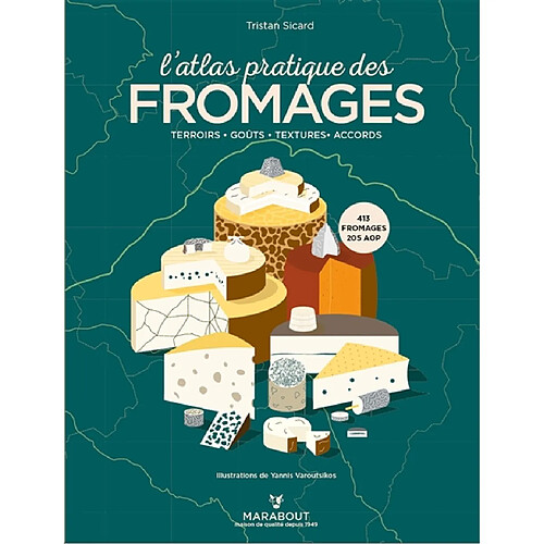L'atlas pratique des fromages : origines, terroirs, accords